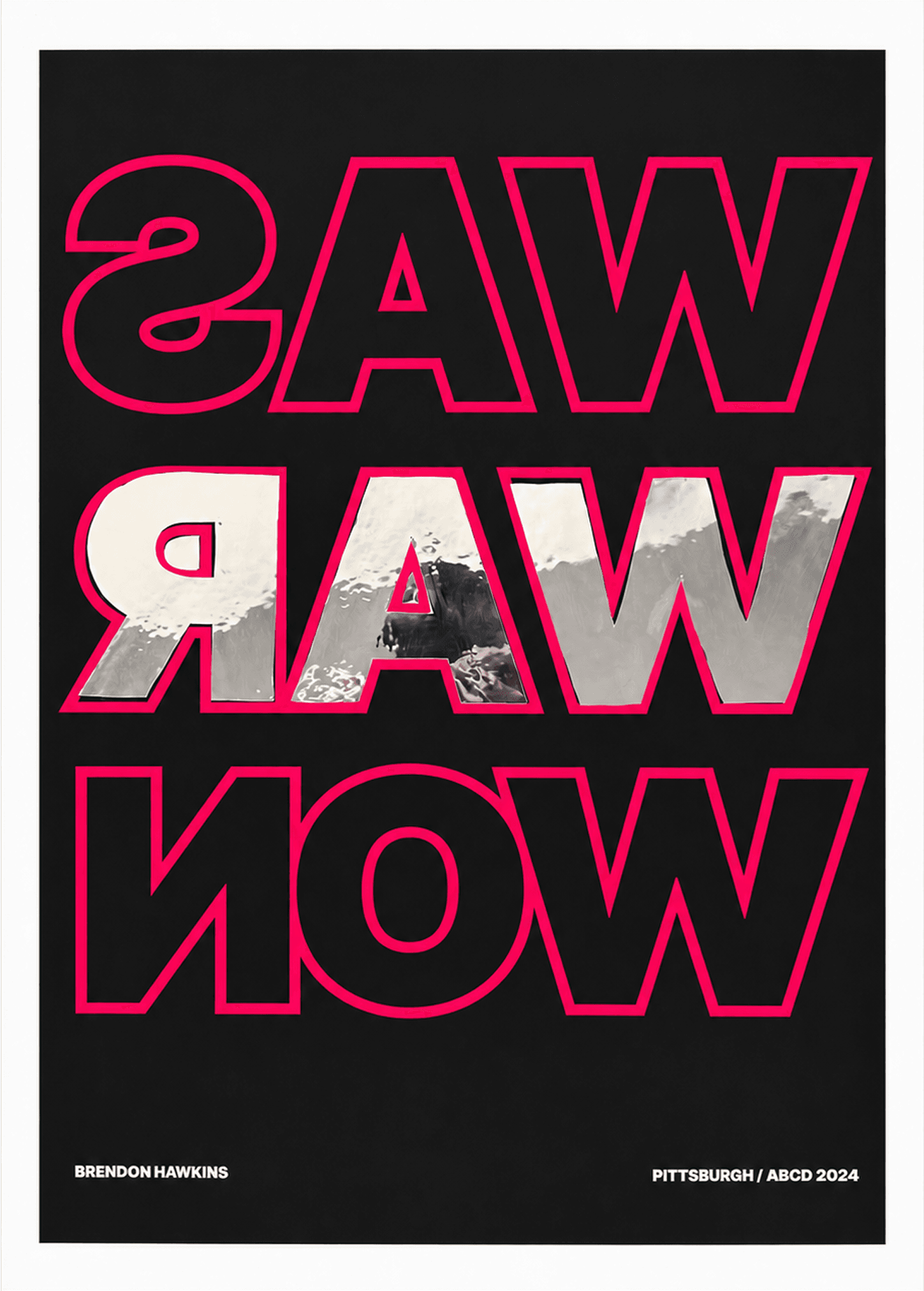 Three rows of mirrored words, Was, War, and Won, outlined in bright pink on black. The middle row is filled with a reflective photograph.